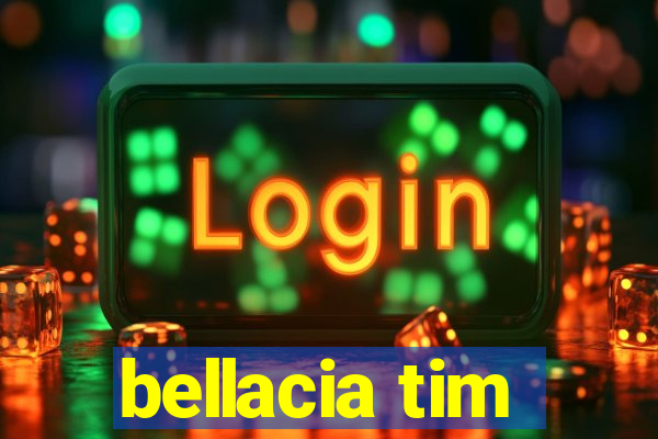 bellacia tim